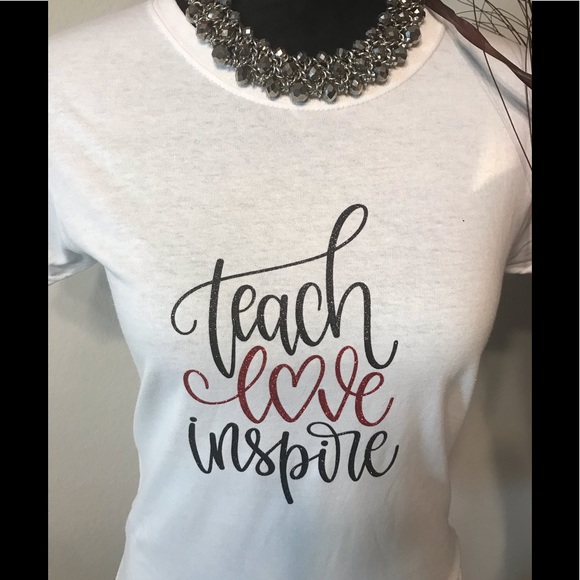 Tops - Teach, love, inspire t-shirt